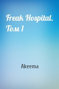 Freak Hospital. Том 1