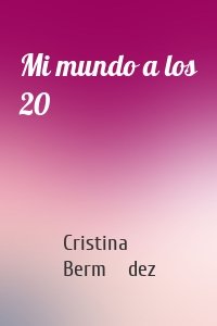 Mi mundo a los 20