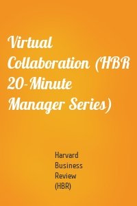 Virtual Collaboration (HBR 20-Minute Manager Series)