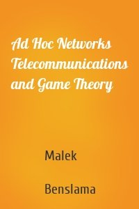 Ad Hoc Networks Telecommunications and Game Theory