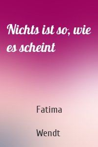 Nichts ist so, wie es scheint