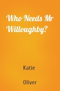 Who Needs Mr Willoughby?