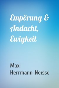 Empörung & Andacht, Ewigkeit