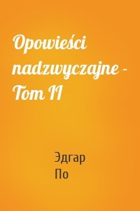 Opowieści nadzwyczajne - Tom II