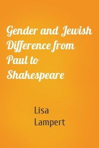 Gender and Jewish Difference from Paul to Shakespeare