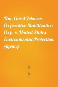 Flue-Cured Tobacco Cooperative Stabilization Corp. v. United States Environmental Protection Agency