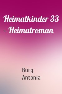 Heimatkinder 33 – Heimatroman