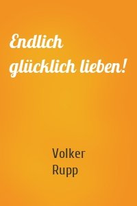 Endlich glücklich lieben!