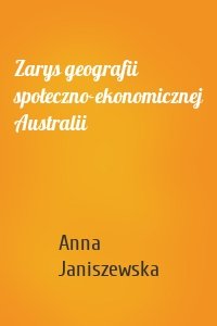 Zarys geografii społeczno-ekonomicznej Australii