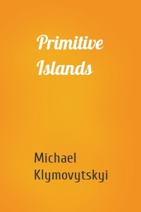 Primitive Islands
