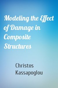 Modeling the Effect of Damage in Composite Structures