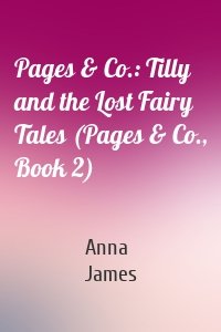 Pages & Co.: Tilly and the Lost Fairy Tales (Pages & Co., Book 2)