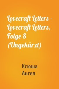 Lovecraft Letters - Lovecraft Letters, Folge 8 (Ungekürzt)