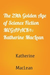 The 29th Golden Age of Science Fiction MEGAPACK®: Katherine MacLean