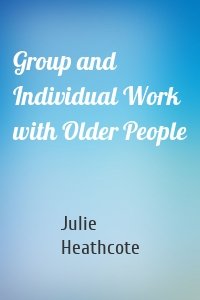 Group and Individual Work with Older People