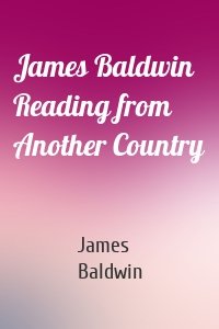 James Baldwin Reading from Another Country