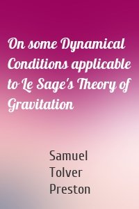 On some Dynamical Conditions applicable to Le Sage's Theory of Gravitation