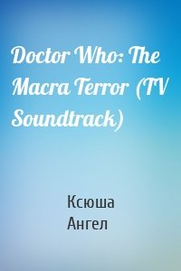 Doctor Who: The Macra Terror (TV Soundtrack)