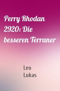 Perry Rhodan 2920: Die besseren Terraner