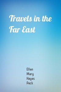 Travels in the Far East