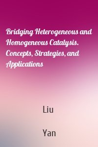 Bridging Heterogeneous and Homogeneous Catalysis. Concepts, Strategies, and Applications