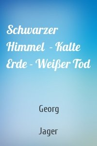 Schwarzer Himmel  - Kalte Erde - Weißer Tod