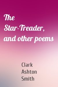 The Star-Treader, and other poems