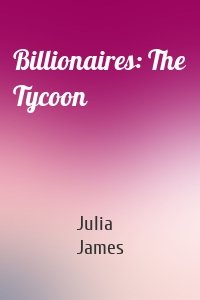Billionaires: The Tycoon
