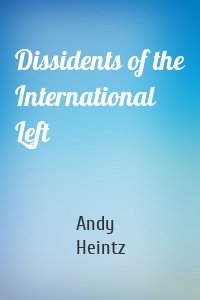 Dissidents of the International Left