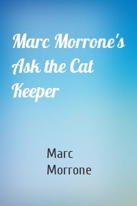 Marc Morrone's Ask the Cat Keeper