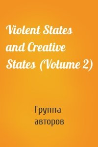 Violent States and Creative States (Volume 2)