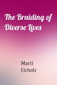 The Braiding of Diverse Lives