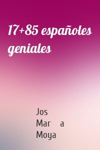 17+85 españoles geniales