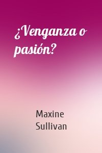 Maxine Sullivan - ¿Venganza o pasión?