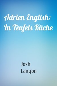 Adrien English: In Teufels Küche