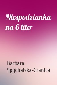 Niespodzianka na 6 liter