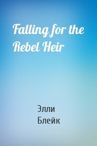 Falling for the Rebel Heir