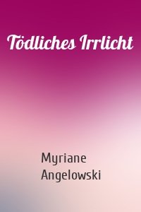 Tödliches Irrlicht