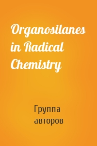 Organosilanes in Radical Chemistry