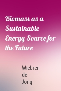 Biomass as a Sustainable Energy Source for the Future