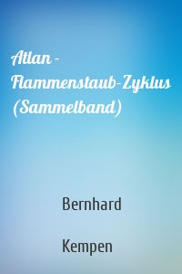 Atlan - Flammenstaub-Zyklus (Sammelband)