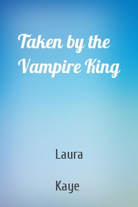 Taken by the Vampire King