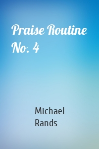 Praise Routine No. 4