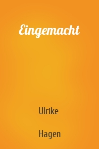 Eingemacht