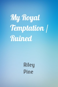 My Royal Temptation / Ruined