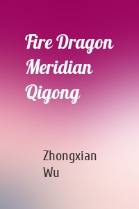 Fire Dragon Meridian Qigong