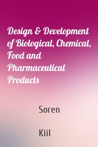 Design & Development of Biological, Chemical, Food and Pharmaceutical Products