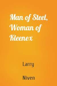 Man of Steel, Woman of Kleenex