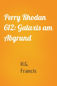 Perry Rhodan 612: Galaxis am Abgrund