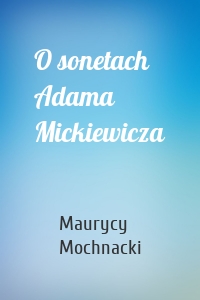 O sonetach Adama Mickiewicza